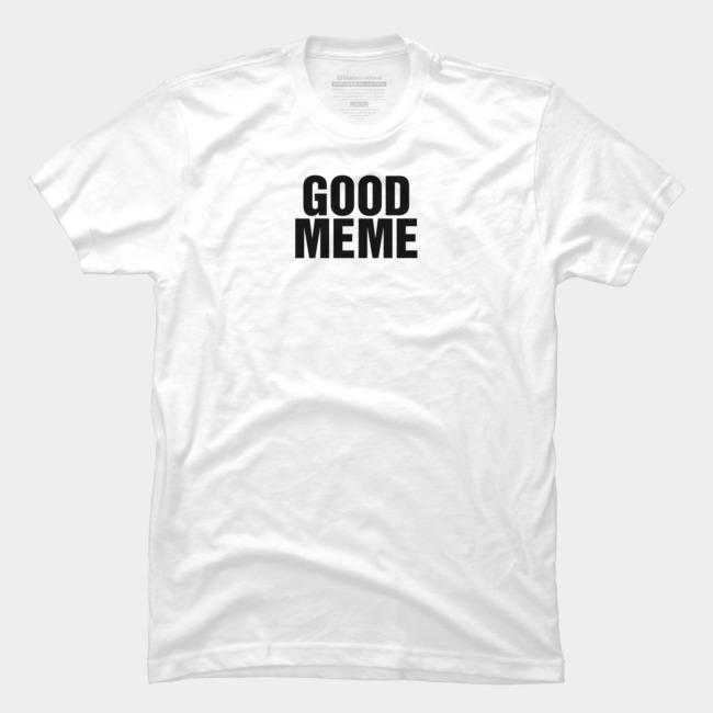 Good Meme T-shirt